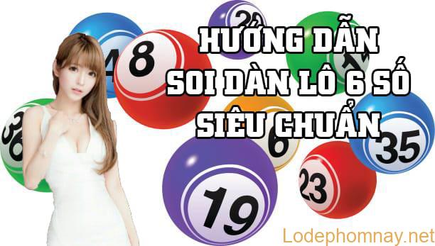 Hướng dẫn soi dàn lô 6 số siêu chuẩn