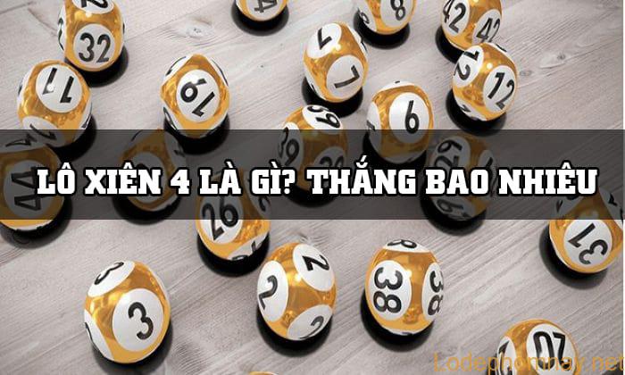 Lô xiên 4 là gì? Lô xiên 4 ăn bao nhiêu tiền?