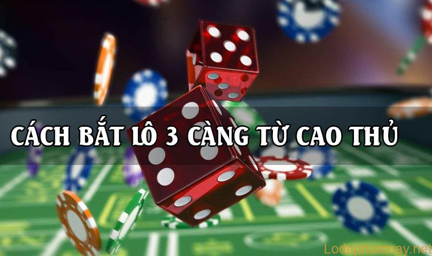 kinh nghiệm bắt lô 3 càng từ cao thủ